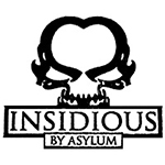 INSIDIOUS BY ASYLUM